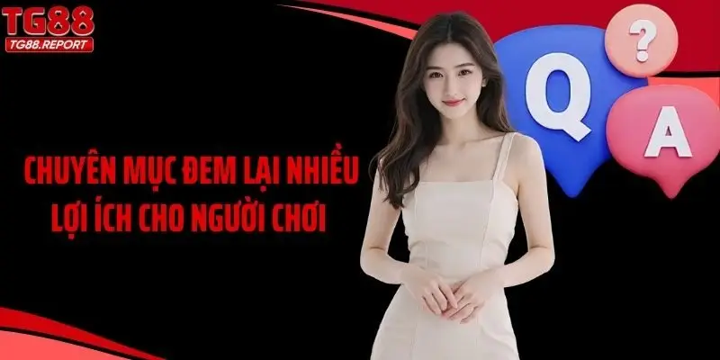 Chuyên mục đem lại nhiều lợi ích cho người chơi 