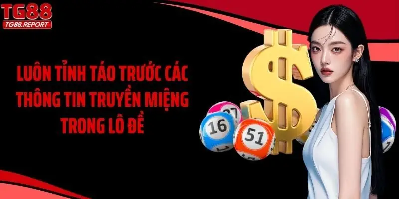 Luôn tỉnh táo trước các thông tin truyền miệng trong lô đề