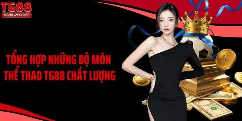 Tổng hợp những bộ môn thể thao TG88 chất lượng